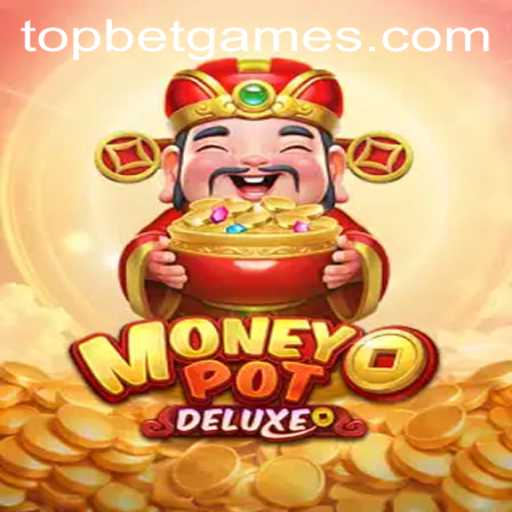 Discover MoneyPotDELUXE: The Ultimate Gaming Experience with TopBet
